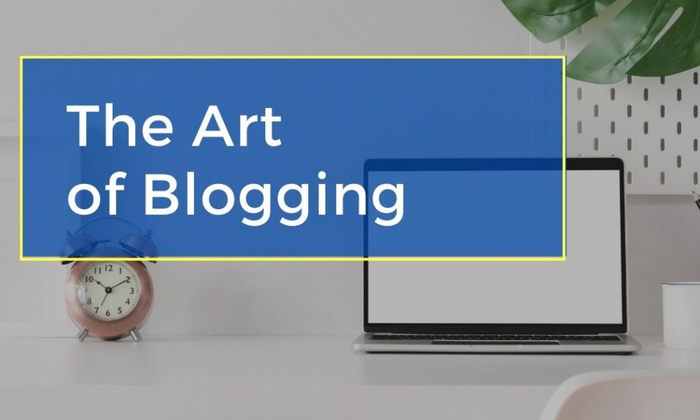 How to Master the Art of Blogging in 2022 – Beginner’s Guide