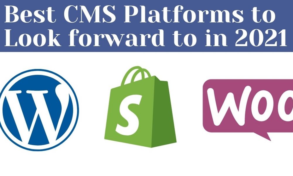 Best CMS Platforms to Look forward to in 2021