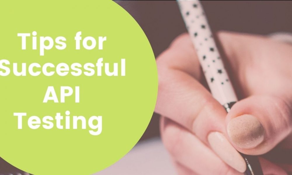 Important Tips for Successful API Testing