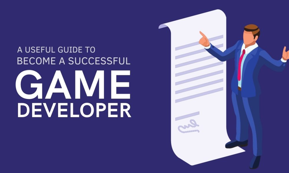 A Useful Guide to Become a Successful Game Developer
