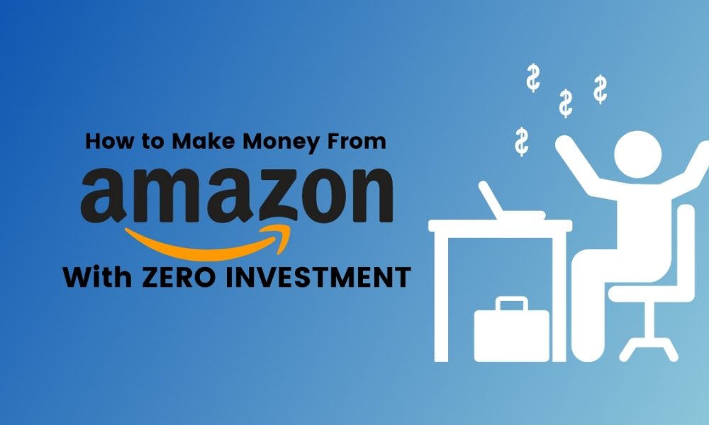 make money from Amazon with zero investment