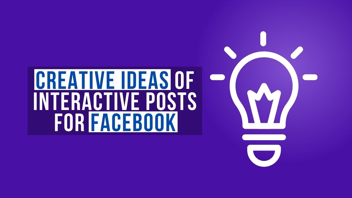 Creative Ideas of Interactive Posts for Facebook