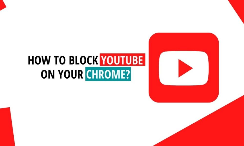 How to Block YouTube on your Chrome