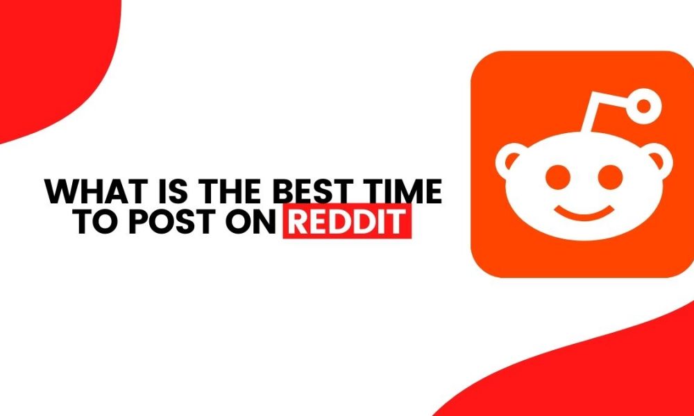 What is The Best Time to Post on Reddit