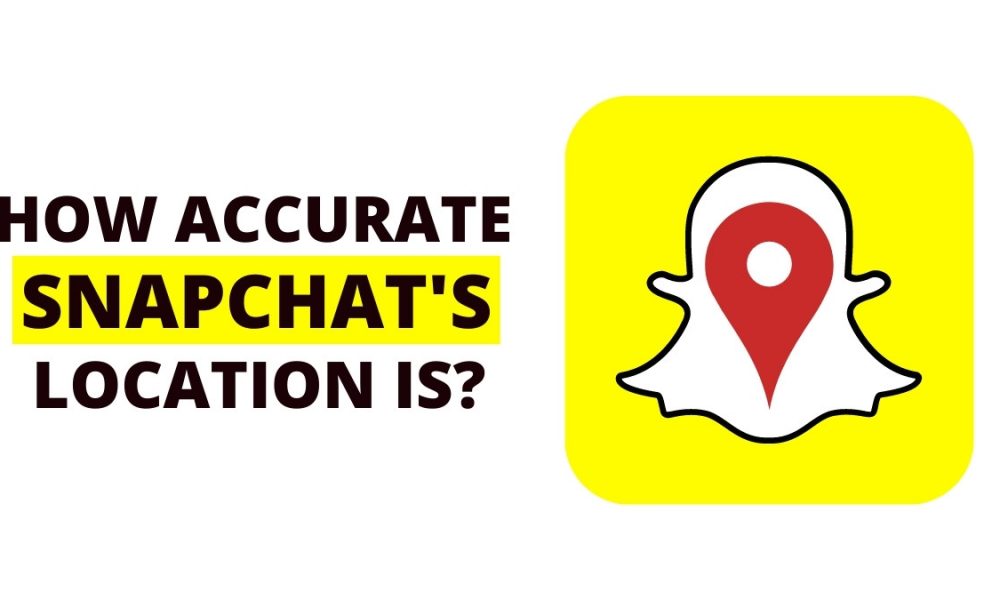 Discover How Accurate Snapchat’s Location Is?