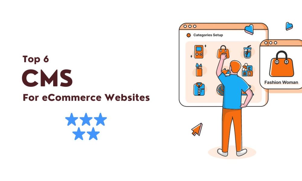 Here are Top 6 CMS for eCommerce Websites